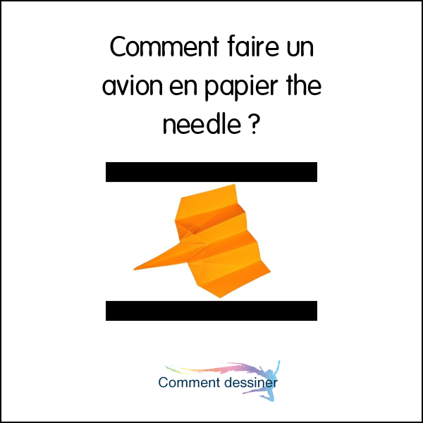 Comment faire un avion en papier the needle